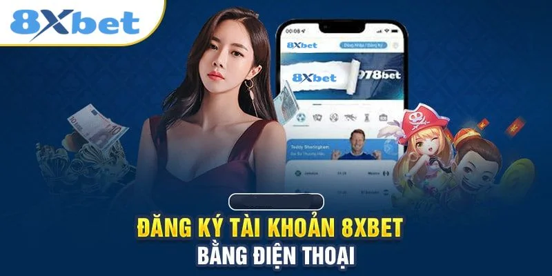 Chi Tiết Cách Đăng Ký 8Xbet Từ A-Z Mới Nhất Cho Bet Thủ 3 Đăng ký 8Xbet đơn giản và tiện lợi bằng điện thoại.
