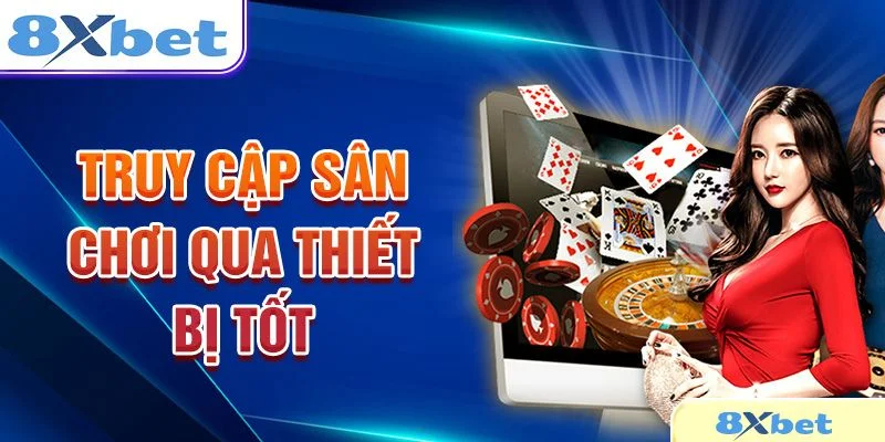 Đăng Nhập 8Xbet - Cập Nhật Thao Tác Đơn Giản, Nhanh Chóng 4 Thiết bị tốt giúp quá trình đăng nhập 8Xbet mượt mà không giật lag.