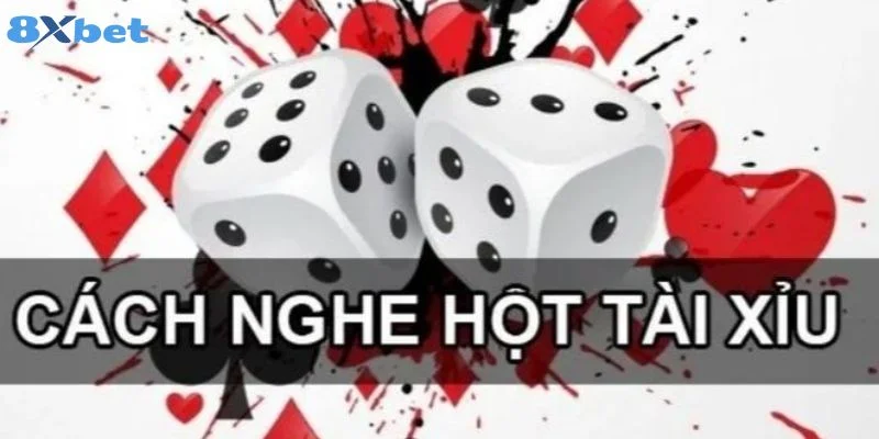 Học Lỏm Cách Nghe Hột Tài Xỉu Chơi Là Thắng Tại 8Xbet 2 Cách nghe hột tài xỉu cần luyện tập thường xuyên để nâng cao kỹ năng.