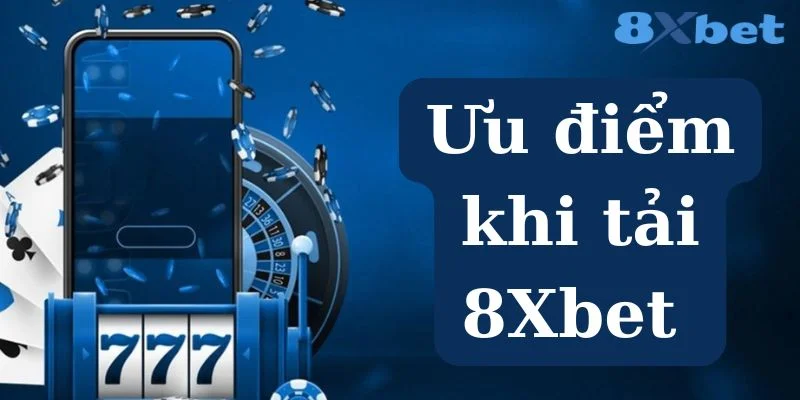Tải 8Xbet - Trải Nghiệm Cá Cược Thuận Tiện Và Nhanh Chóng 4 Tải 8Xbet mang lại không gia cá cược đẳng cấp cho bet thủ.